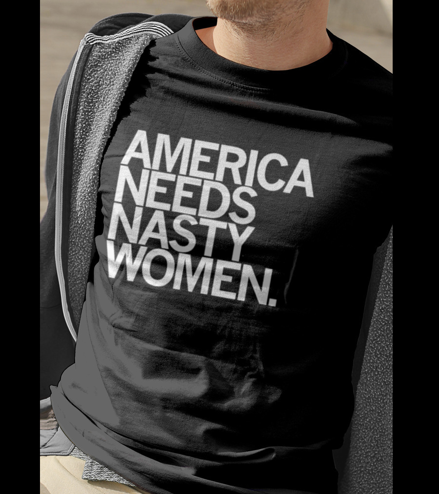America Needs Nasty Women Feminist Empowerment T-Shirt