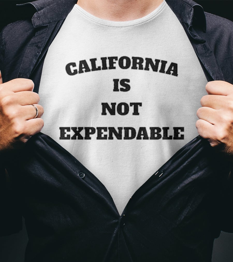 California Is Not Expendable Protect Our State T-Shirt
