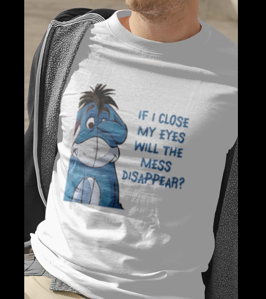Disney If I Close My Eyes Will The Mess Disappear Eeyore Covering Eye T-Shirt