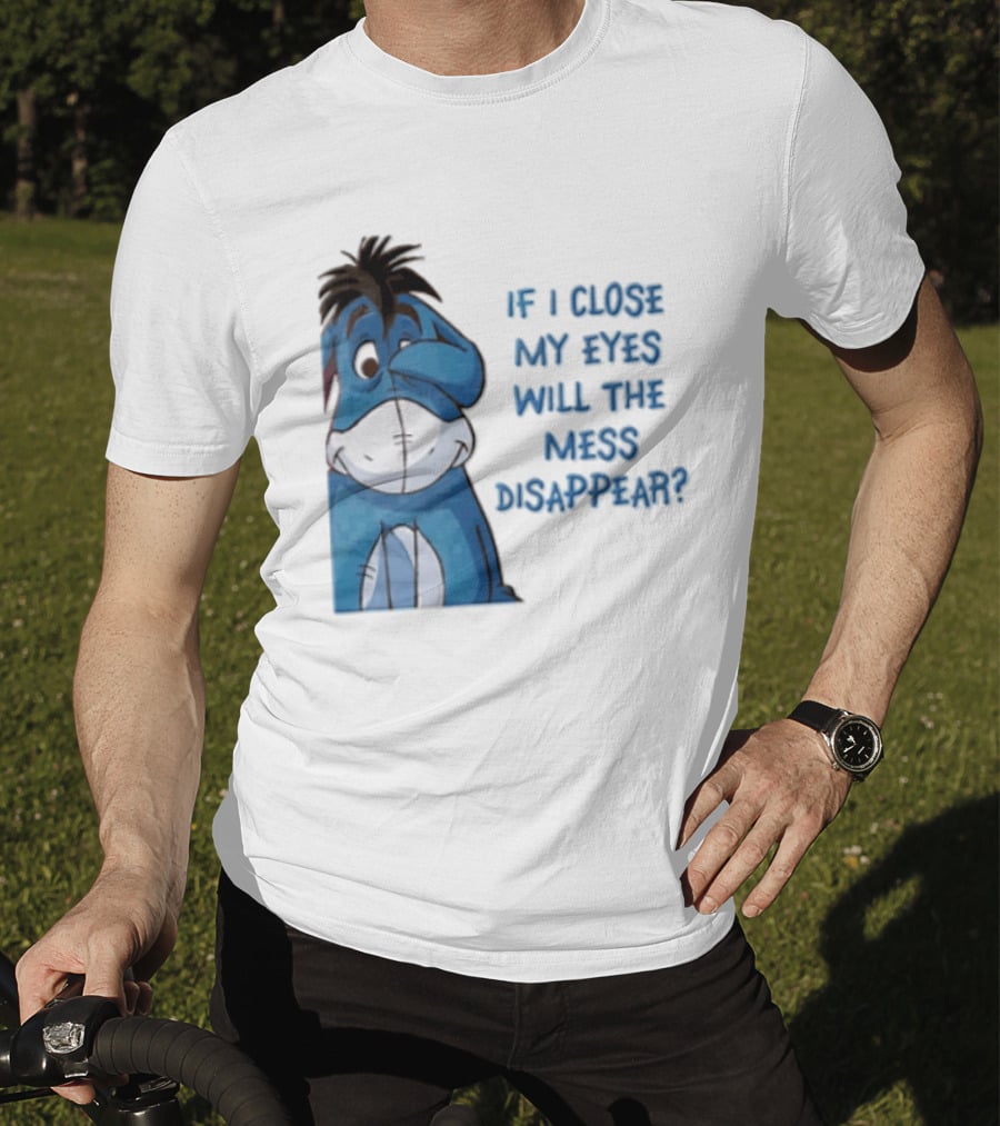 Disney If I Close My Eyes Will The Mess Disappear Eeyore Covering Eye T-Shirt