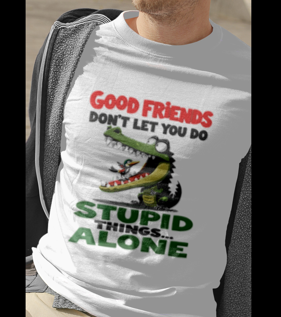 Good Friends Dont Let You Do Stupid Things Alone Green Crocodile And Bird Cartoon T-Shirt