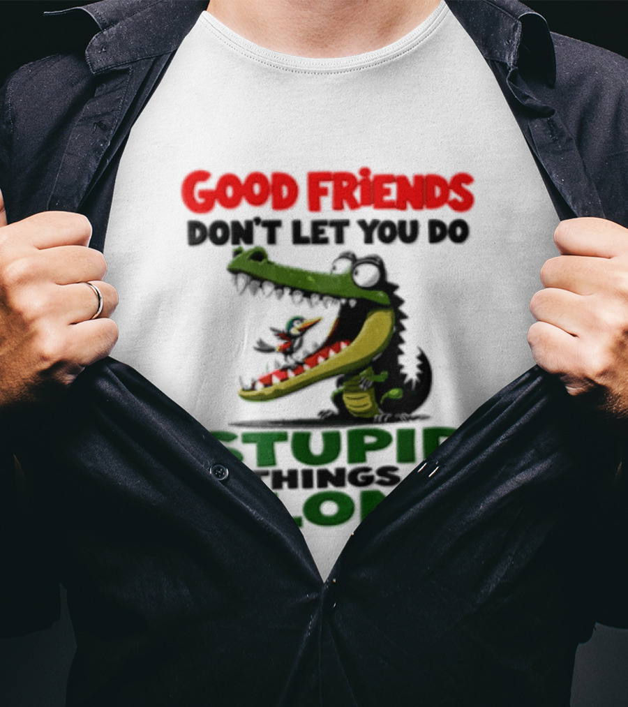 Good Friends Dont Let You Do Stupid Things Alone Green Crocodile And Bird Cartoon T-Shirt