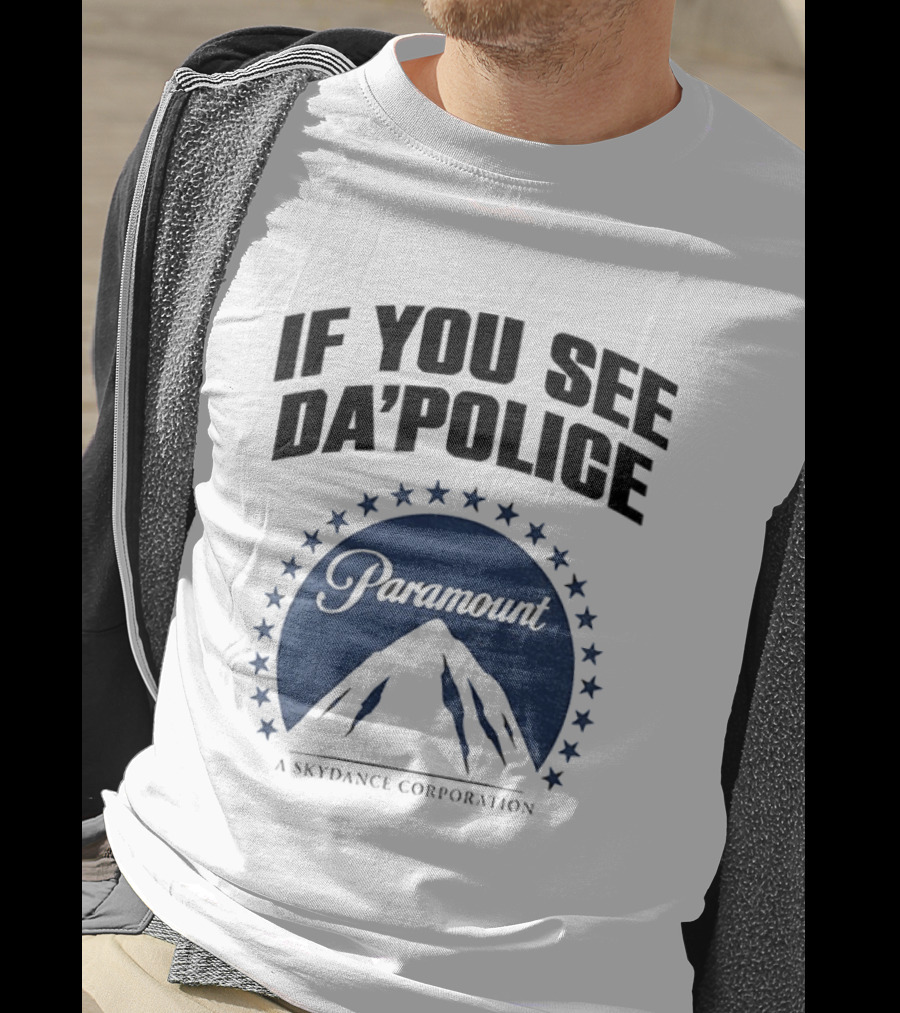 If You See Da Police Paramount Skydance Corporation T-Shirt