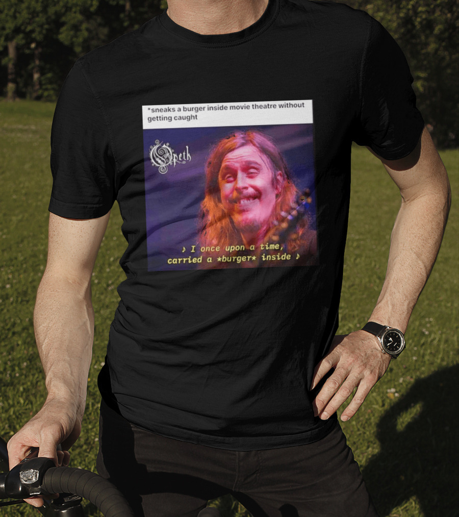 Opeth Mikael Akerfeldt Sneaks A Burger Inside Movie Theatre Without Getting Caught T-Shirt