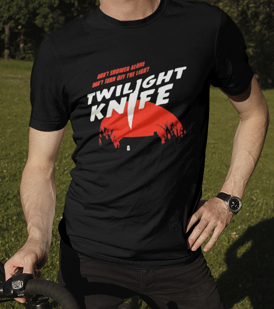 Twilight Knife Don't Shower Alone Don't Turn Off The Light Horror Suspense T-Shirt