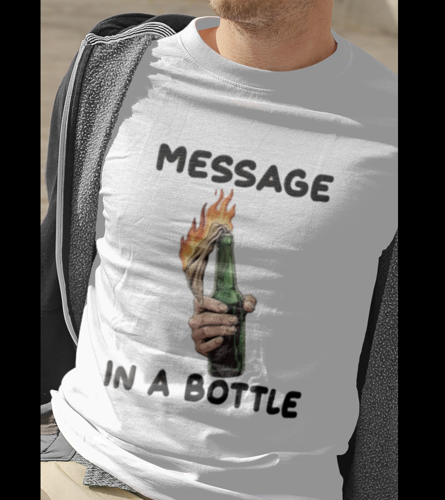 MESSAGE IN A BOTTLE Hand Holding Burning Molotov Cocktail T-Shirt