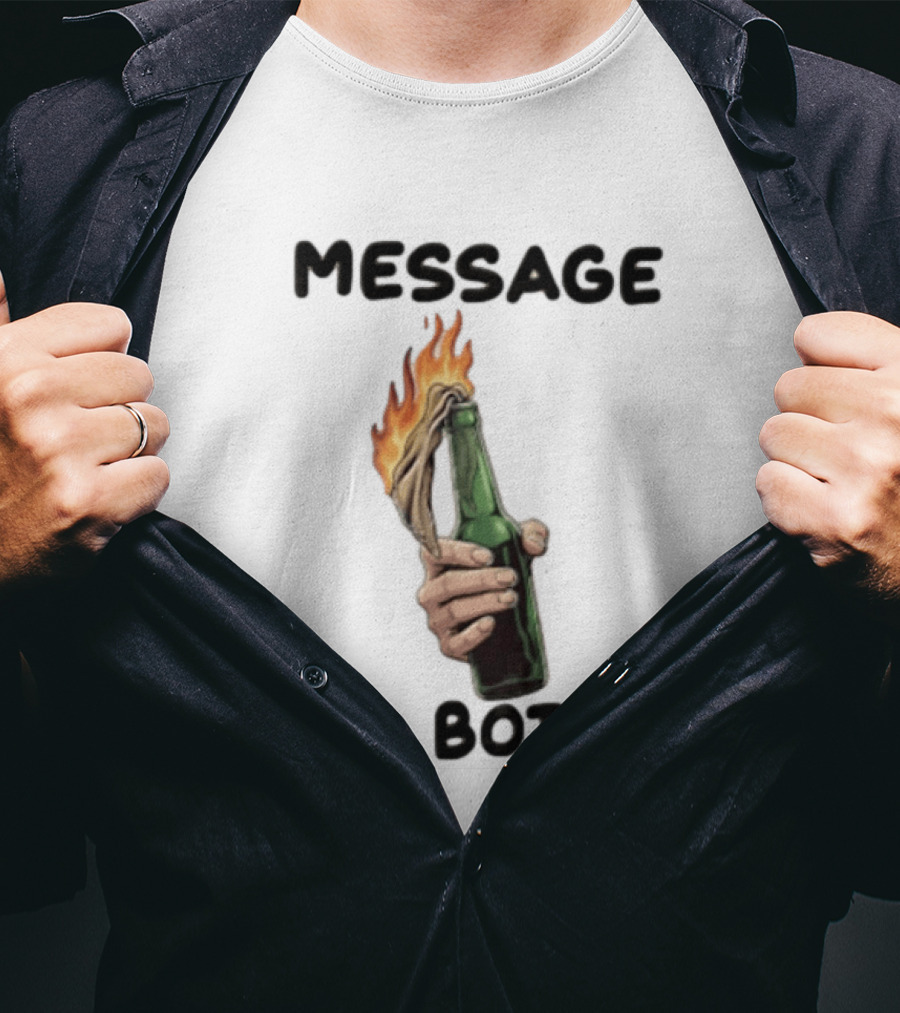 MESSAGE IN A BOTTLE Hand Holding Burning Molotov Cocktail T-Shirt