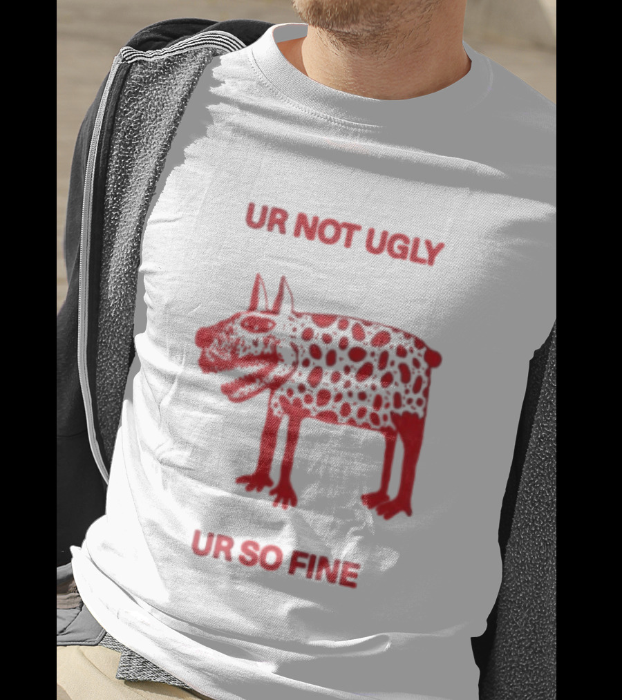 Ur Not Ugly Ur So Fine Spotted Dog Whimsical Playful Motivational T-Shirt