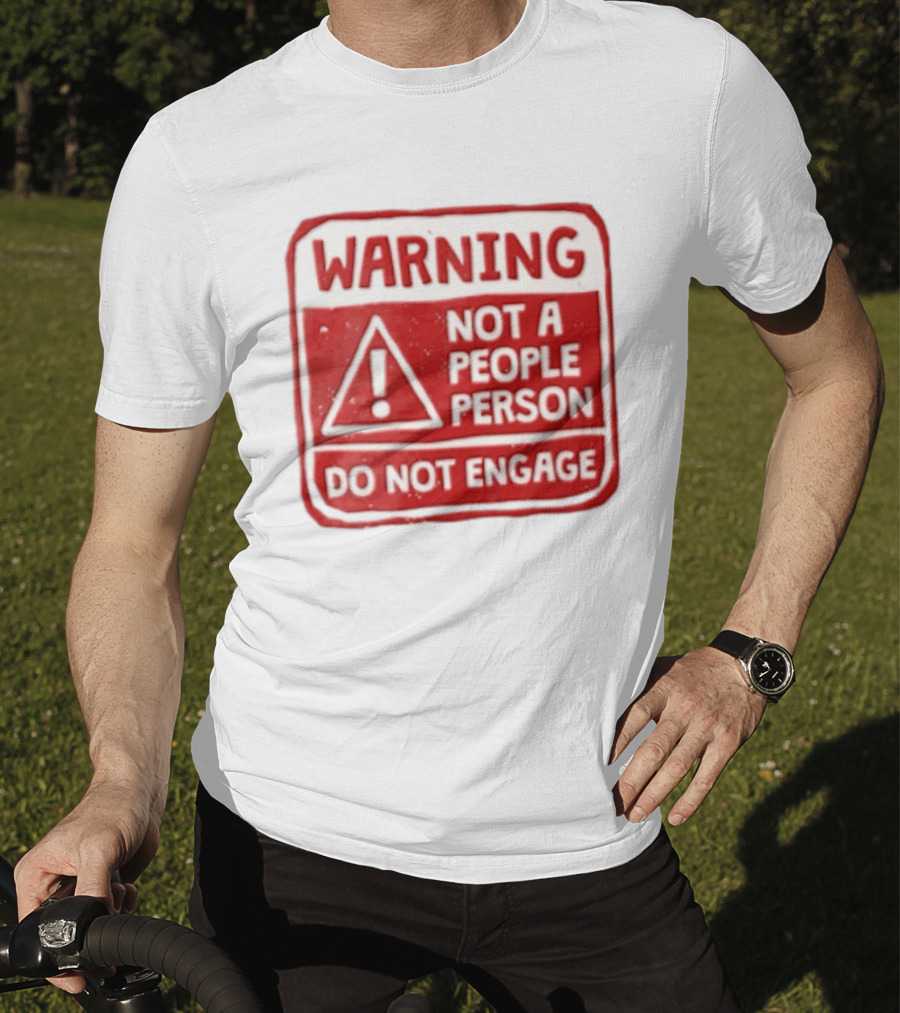 Warning Not A People Person Do Not Engage Caution Sign T-Shirt