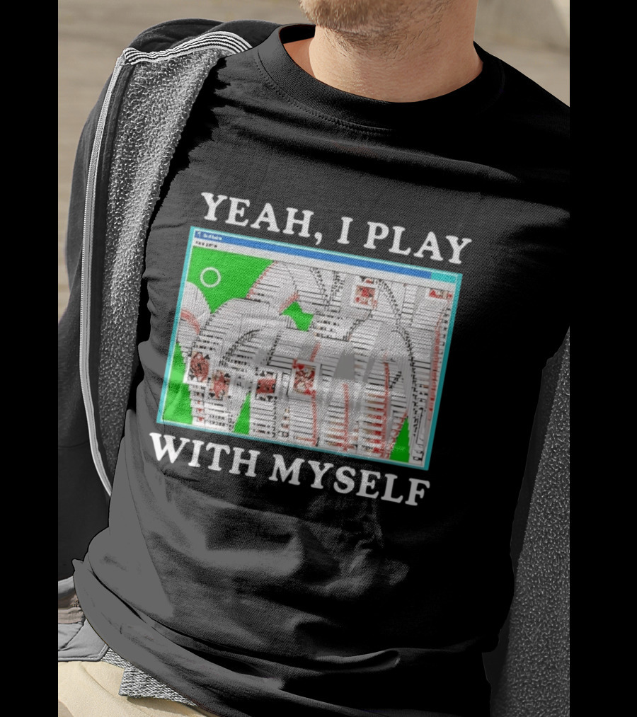 Yeah I Play With Myself Solitaire Card Game Meme Retro Computer Cards T-Shirt