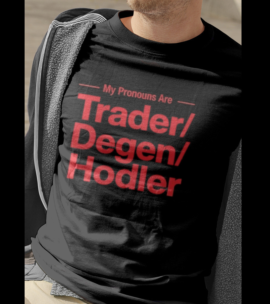 My Pronouns Are Trader Degen Hodler Crypto Enthusiast Meme T-Shirt
