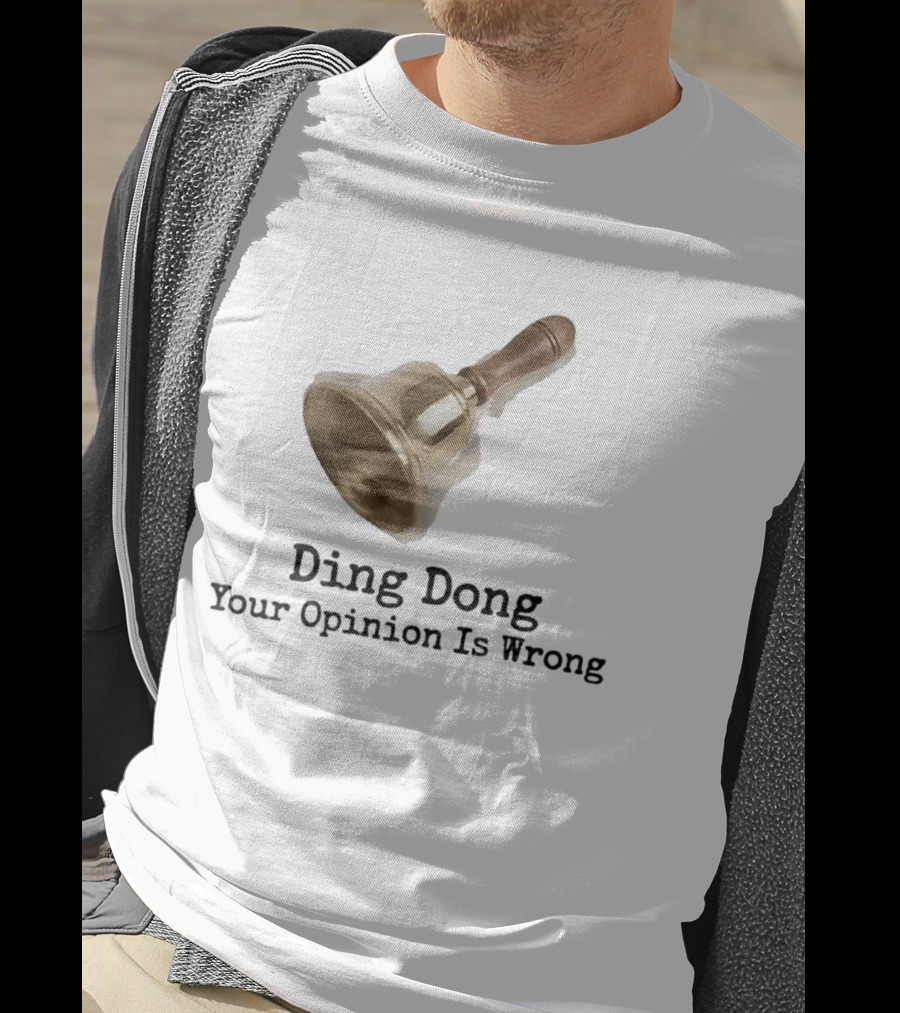 Ding Dong Bell Your Opinion Is Wrong Humorous Phrase T-Shirt