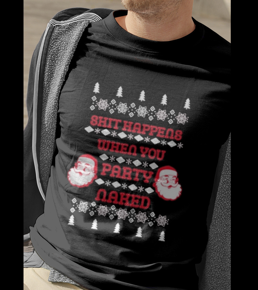 Shit Happens When You Party Naked Christmas Santa Claus T-Shirt