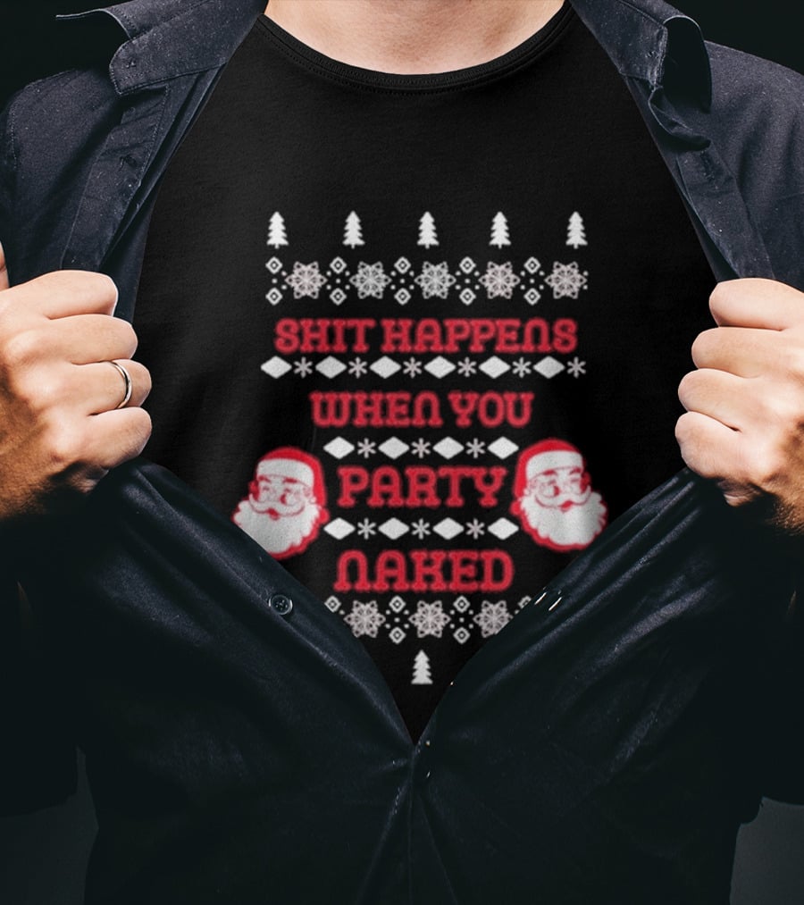 Shit Happens When You Party Naked Christmas Santa Claus T-Shirt
