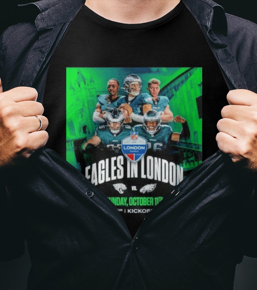 Eagles In London NFL London Games Jacksonville Vs Philadelphia Sunday October 11th 9AM T-Shirt