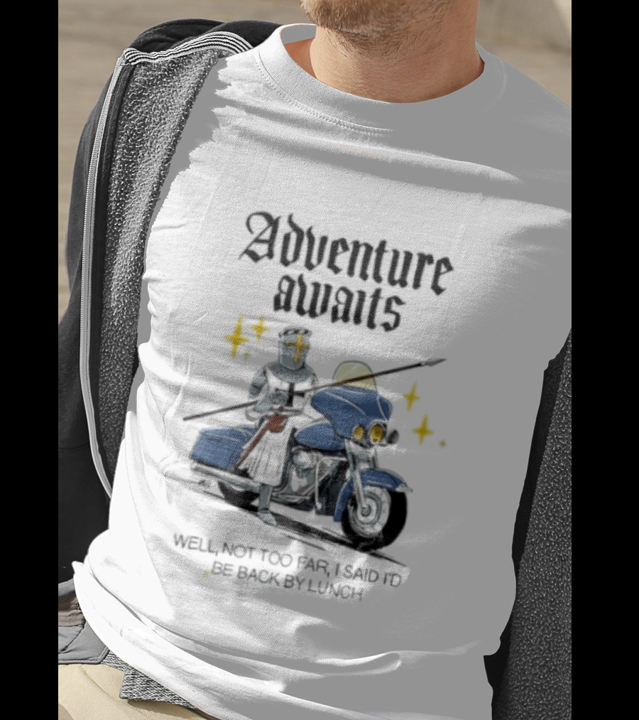 Adventure Awaits Knight On Motorcycle Well Not Too Far Back By Lunch T-Shirt