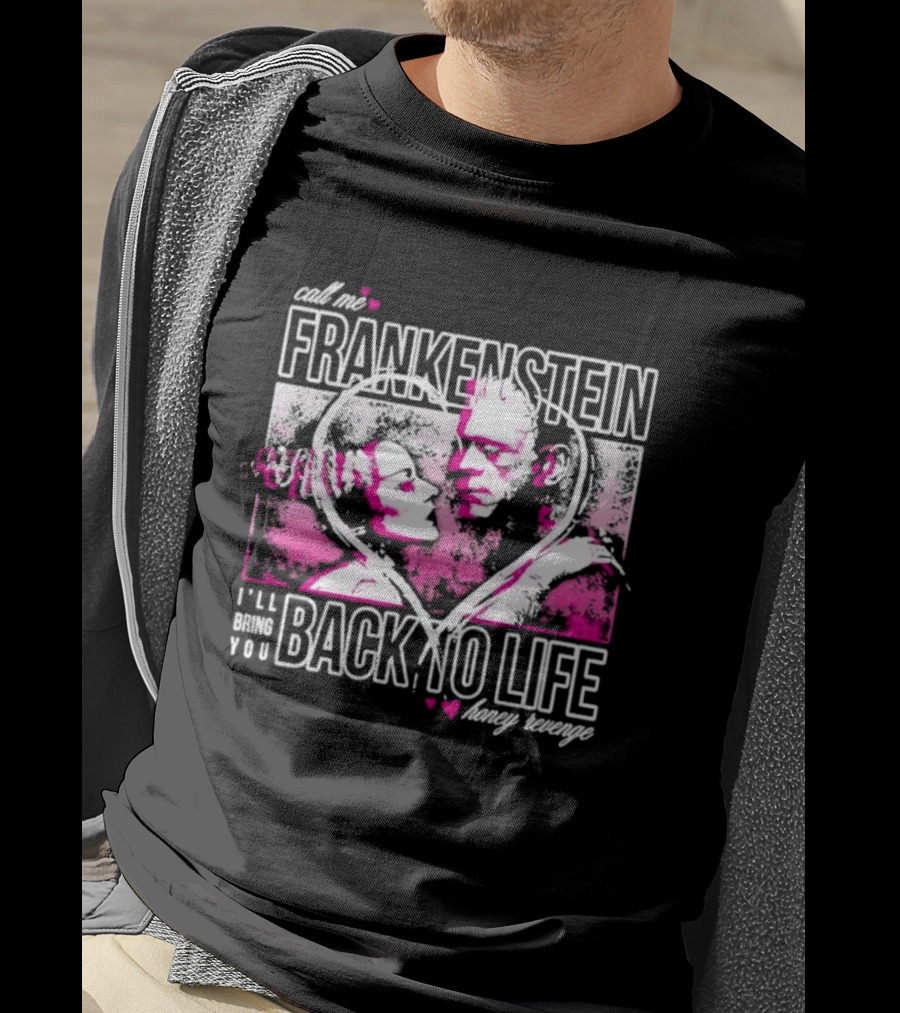 Call Me Frankenstein Back To Life Honey Revenge T-Shirt