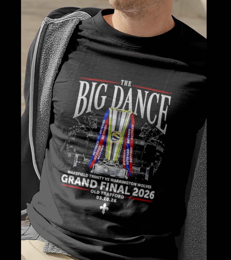 The Big Dance Grand Final 2026 Wakefield Trinity Vs Warrington Wolves Old Trafford 08.10.26 T-Shirt