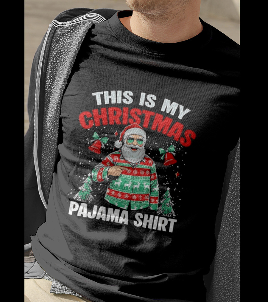 This Is My Christmas Pajama Santa Claus Holiday Festive Sweater T-Shirt