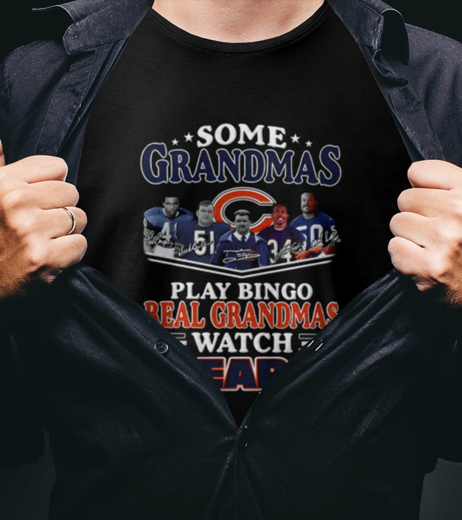 Mike Ditka Chicago Bears Legends Some Grandmas Play Bingo Real Grandmas Bears T-Shirt