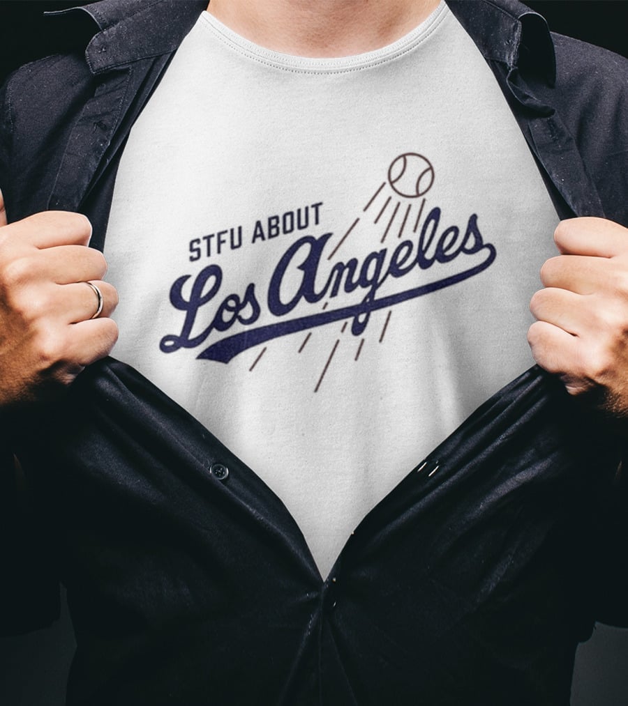 STFU About Los Angeles Dodgers Baseball T-Shirt