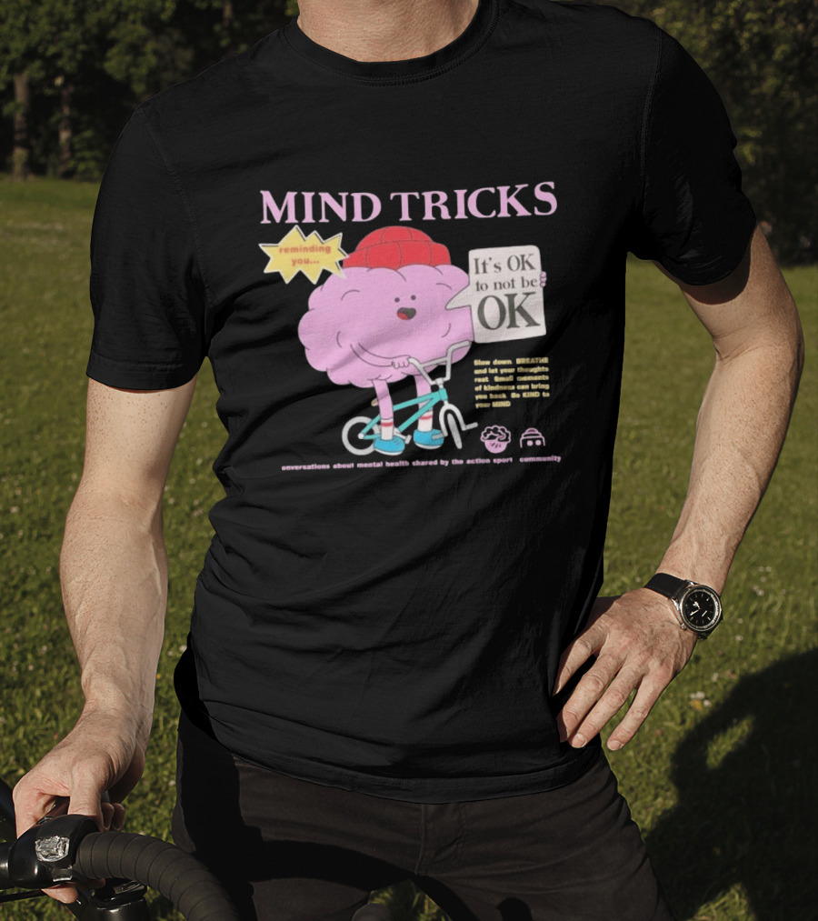 Mind Tricks Reminding You It's OK To Not Be OK Mental Health Conversations By The Action Sports Community T-Shirt