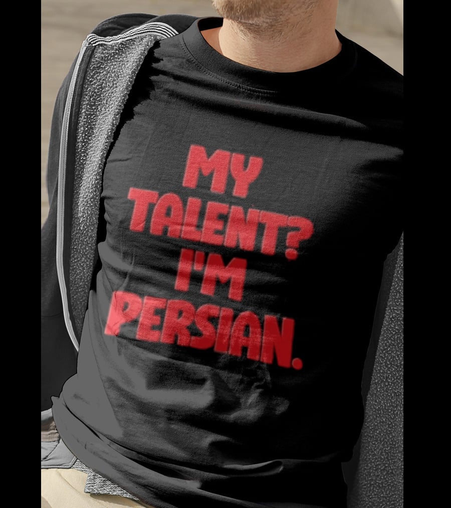 My Talent I'm Persian Fun Cultural Identity T-Shirt