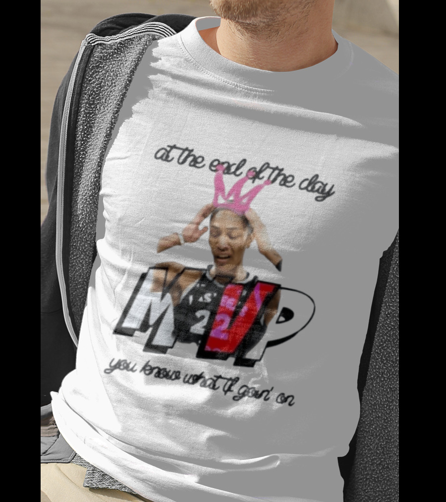 At The End Of The Day A'ja Wilson Las Vegas Aces MVP You Know What Tf Goin On T-Shirt