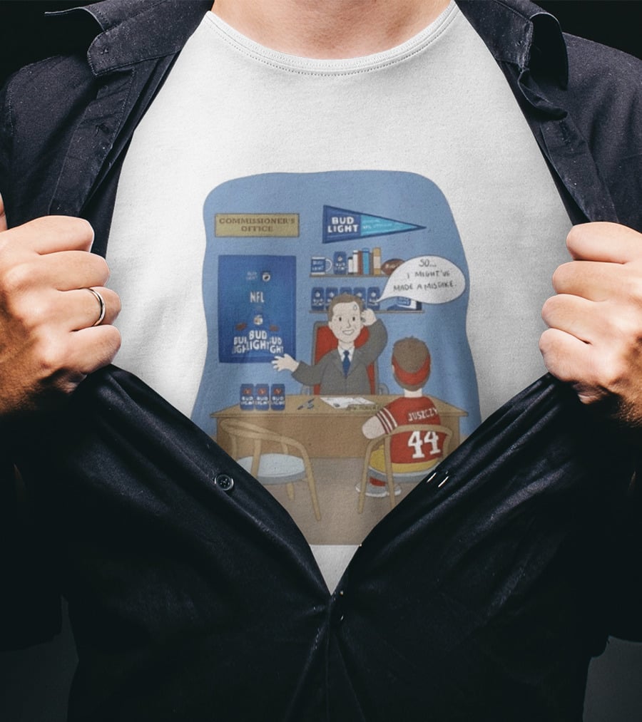 Kyle Juszczyk 44 Roger Goodell NFL Bud Light Mistake In Commissioner's Office T-Shirt