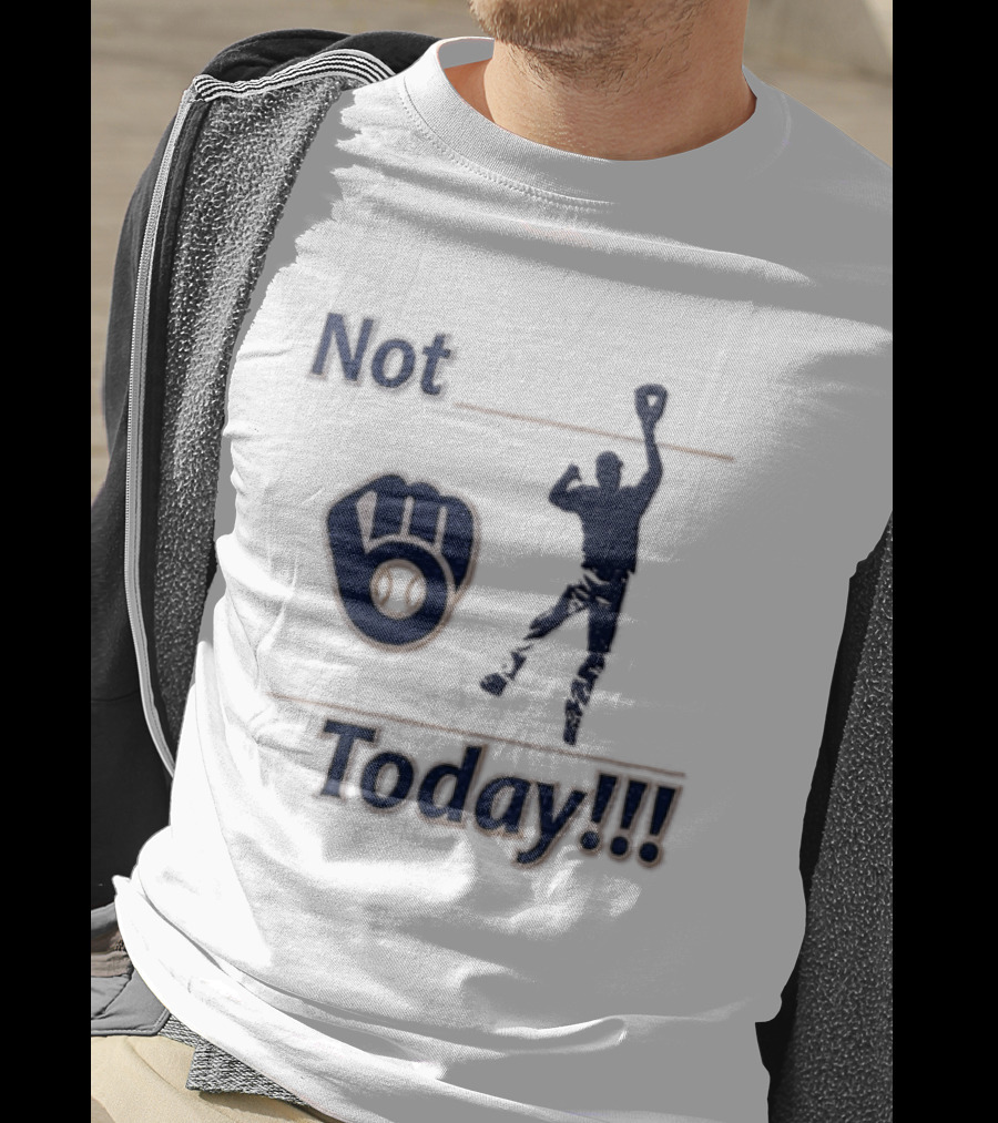 Milwaukee Brewers MLB Not Today Baseball Player Catching Ball T-Shirt