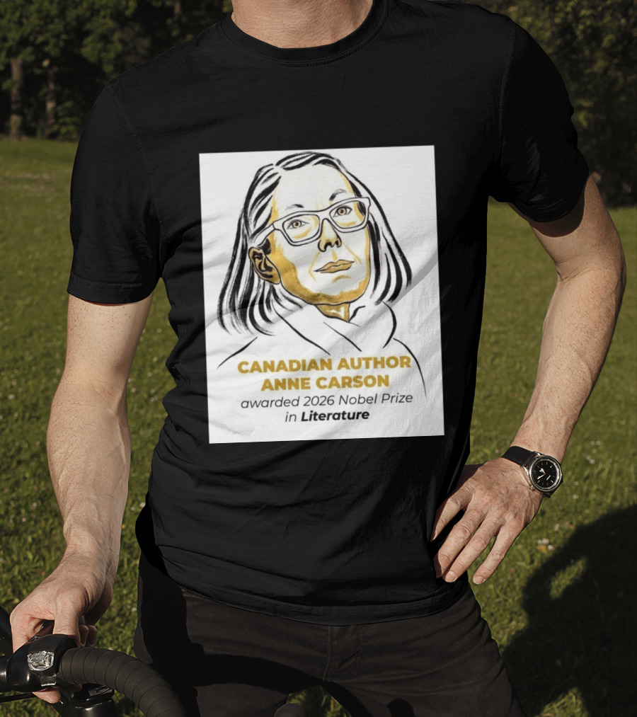 Canadian Author Anne Carson Awarded 2026 Nobel Prize In Literature T-Shirt
