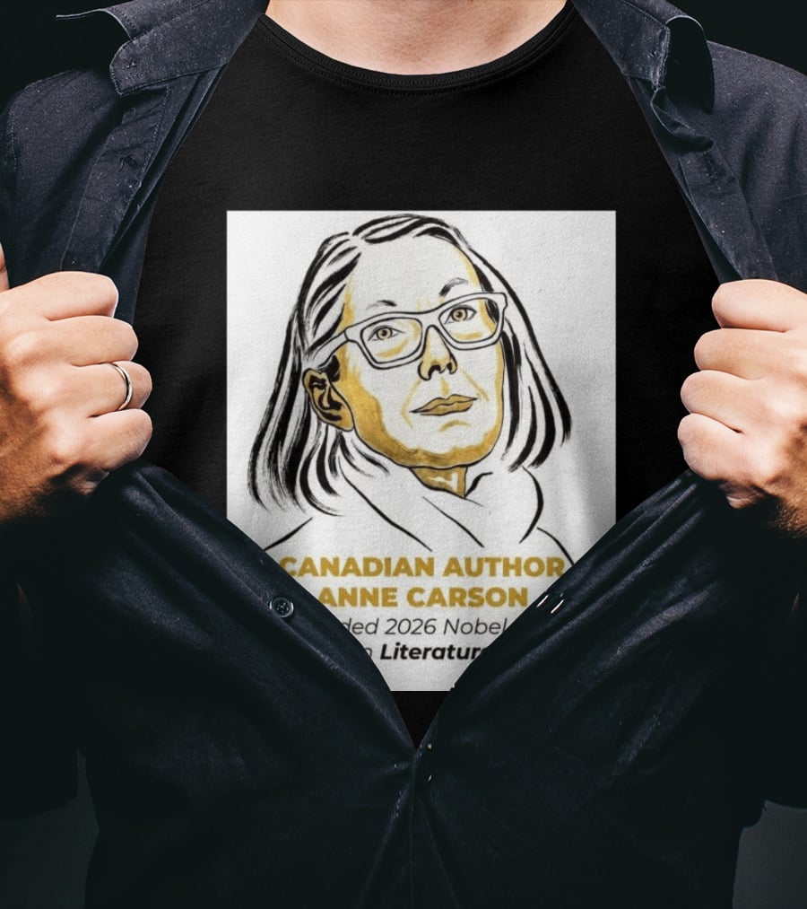 Canadian Author Anne Carson Awarded 2026 Nobel Prize In Literature T-Shirt