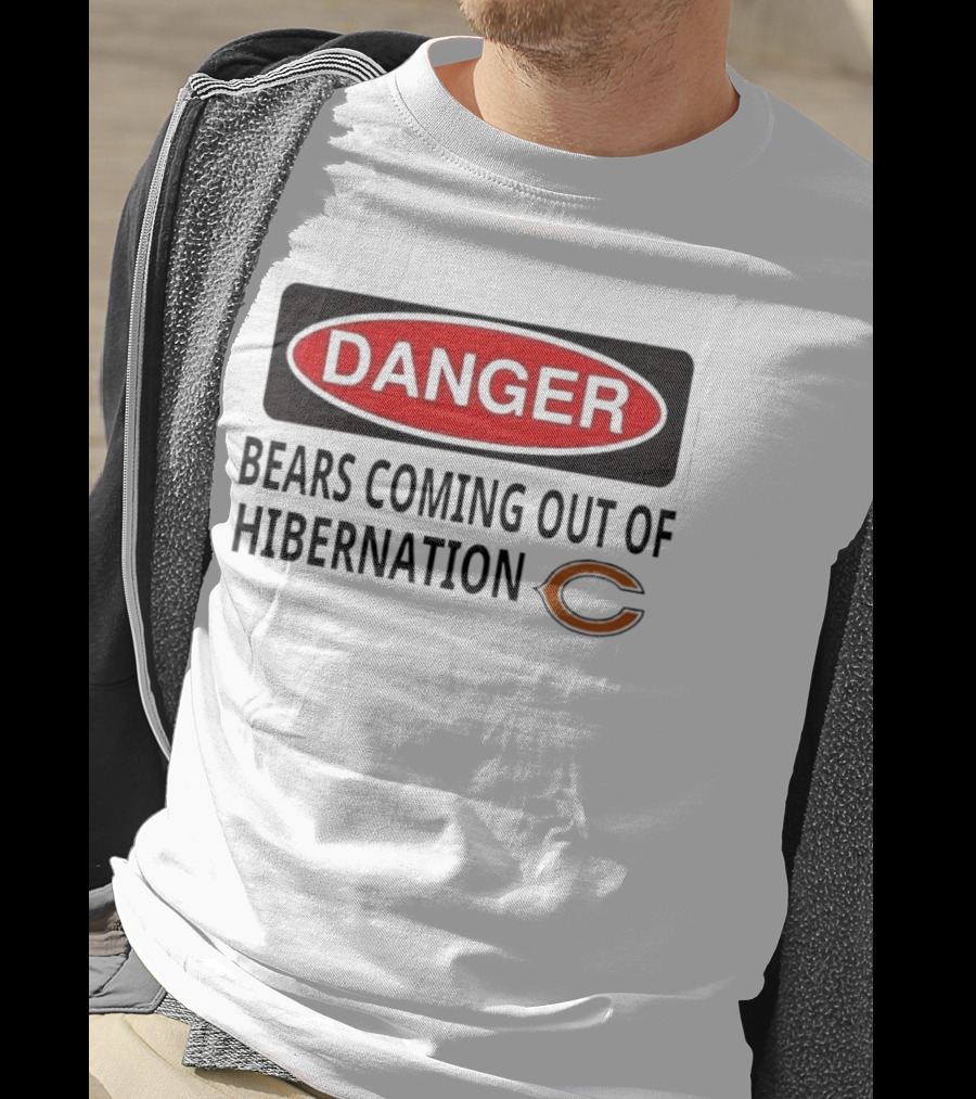 Danger Bears Coming Out Of Hibernation Chicago C T-Shirt