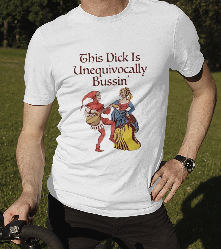 This Dick Is Unequivocally Bussin' Medieval Jester And Woman Dancing T-Shirt