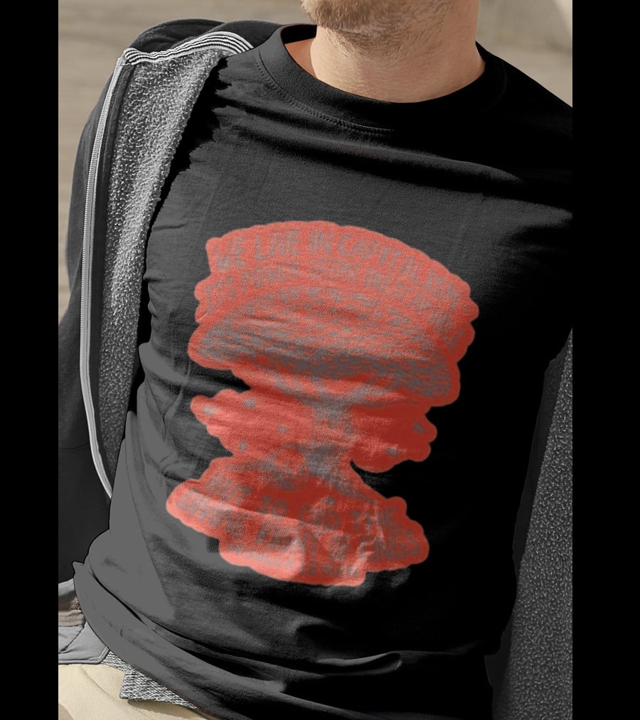 We Live In Capitalism Power Seems Inescapable Divine Right Of Kings Ursula K Le Guin T-Shirt