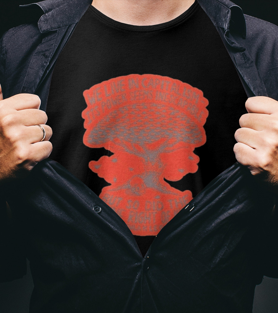 We Live In Capitalism Power Seems Inescapable Divine Right Of Kings Ursula K Le Guin T-Shirt