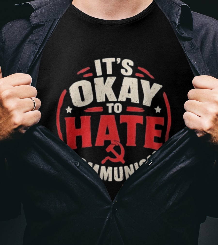 It's Okay To Hate Communism Distressed Hammer And Sickle T-Shirt