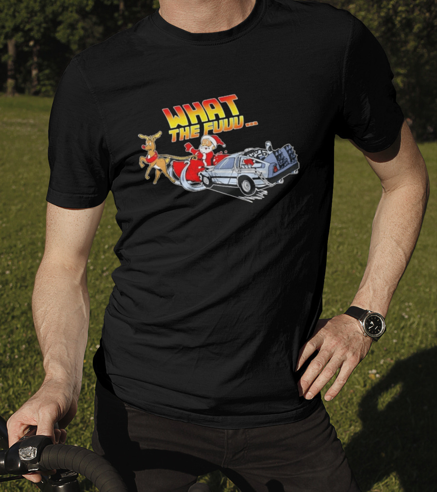 What The Fuuu Santa Claus Back To The Future Christmas Reindeer Delorean T-Shirt