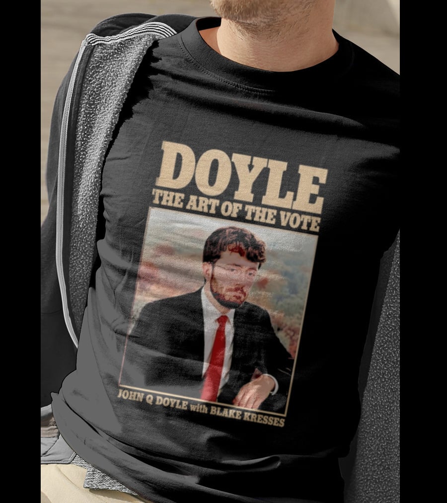 DOYLE The Art Of The Vote John Q Doyle With Blake Kresses T-Shirt