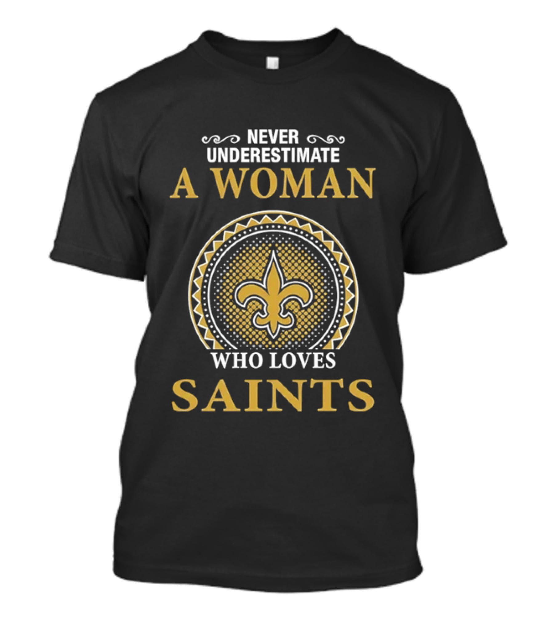 Never Underestimate A Woman Who Loves Saints Fleur De Lis T-Shirt