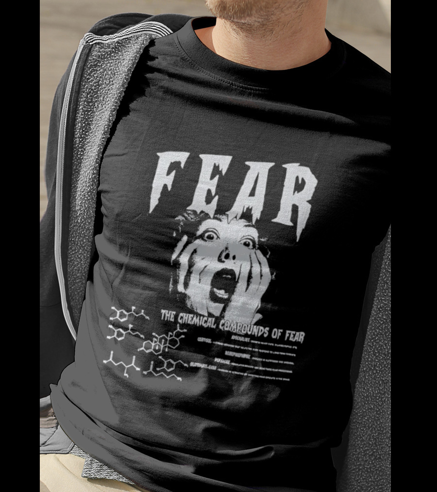 Fear The Chemical Compounds Of Fear Science Molecule Structures T-Shirt