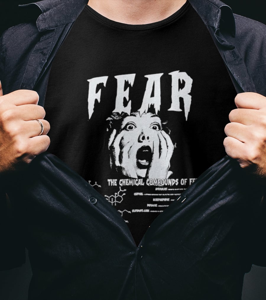 Fear The Chemical Compounds Of Fear Science Molecule Structures T-Shirt