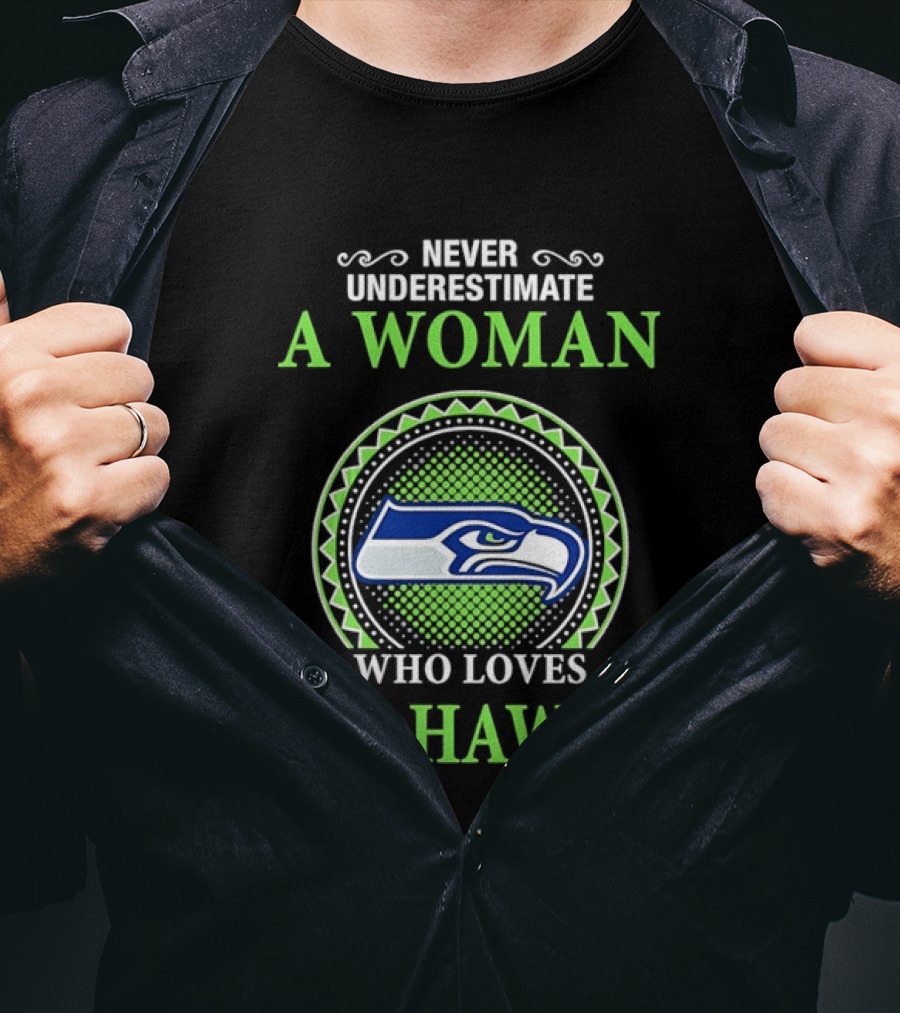 Never Underestimate A Woman Who Loves Seahawks T-Shirt