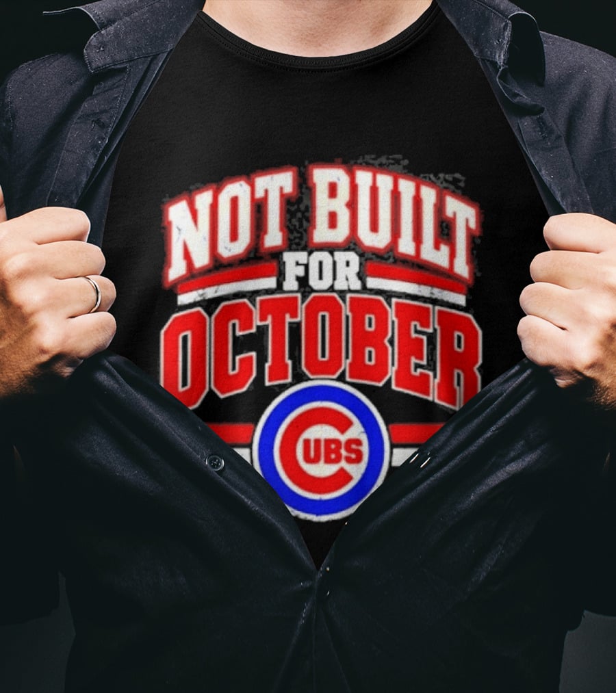 Not Built For October Chicago Cubs Mlb Cubs T-Shirt