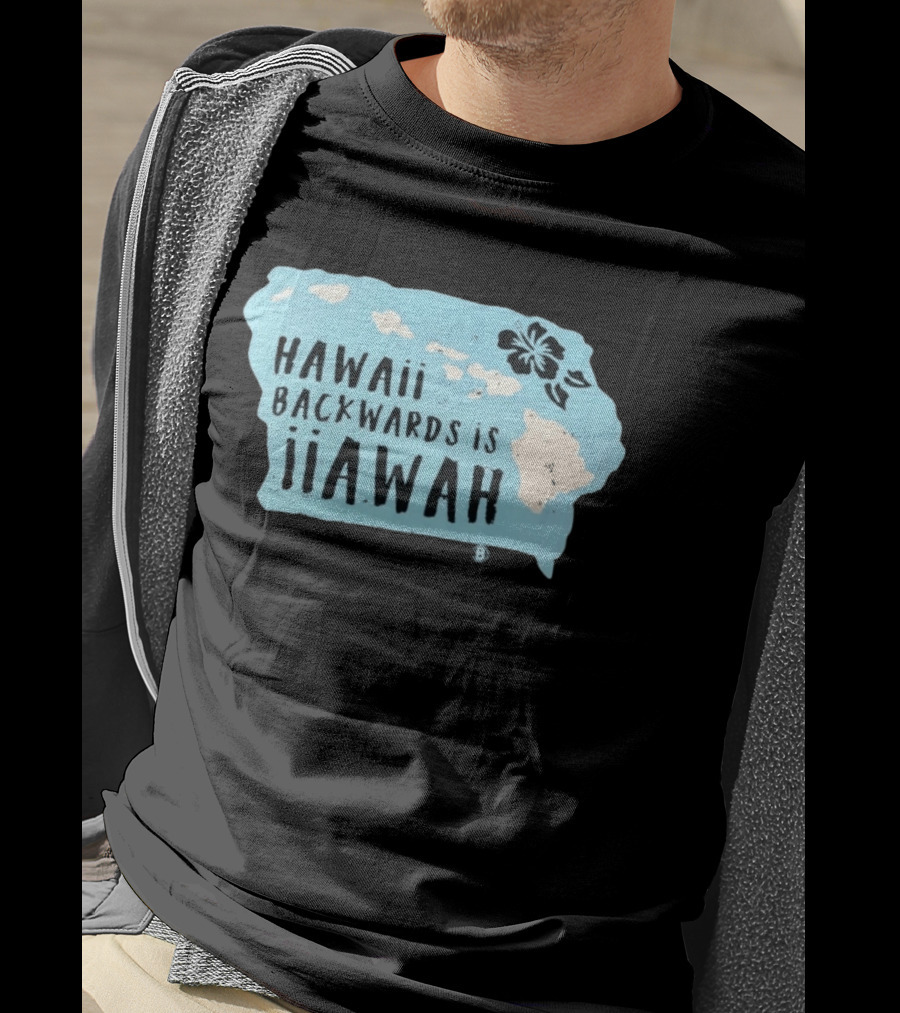 Hawaii Backwards Is IiAWAH Wordplay With Island Map And Hibiscus Flower T-Shirt