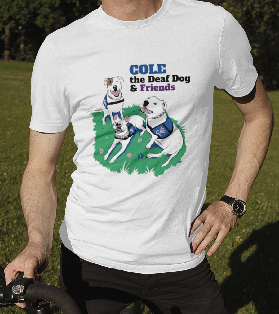 COLE The Deaf Dog And Friends Animal Advocacy T-Shirt