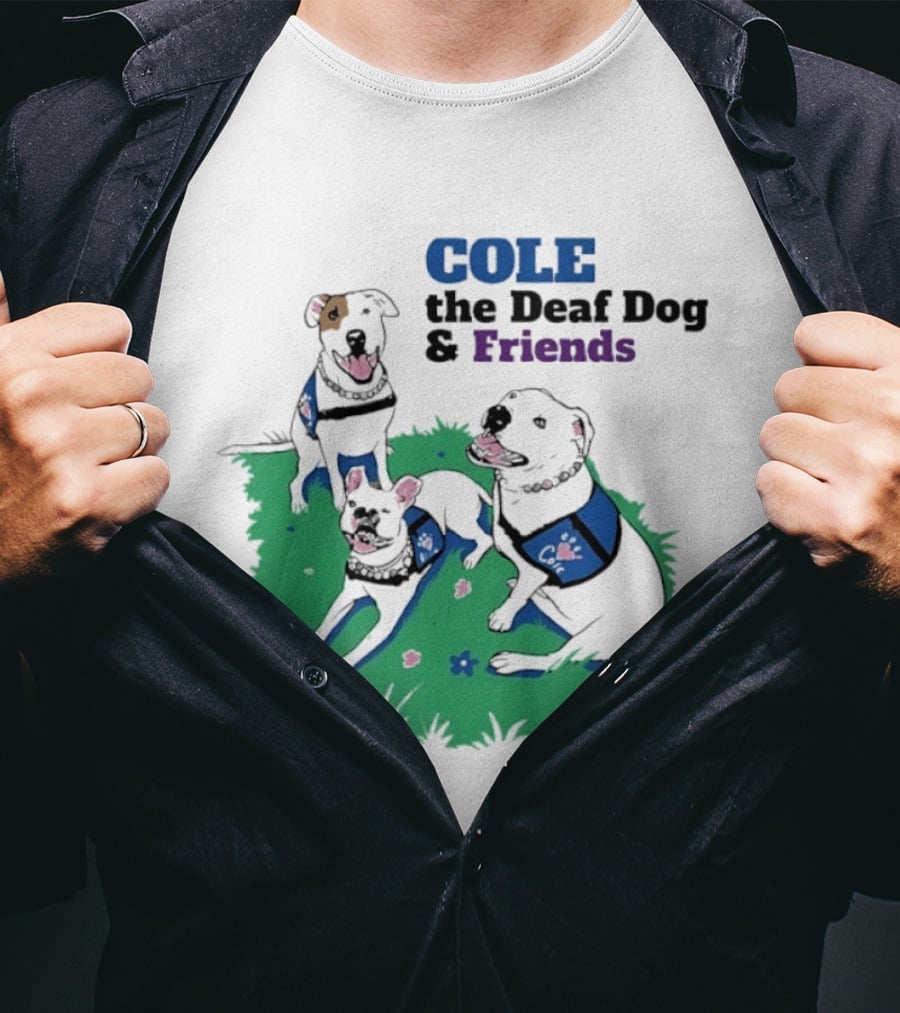 COLE The Deaf Dog And Friends Animal Advocacy T-Shirt