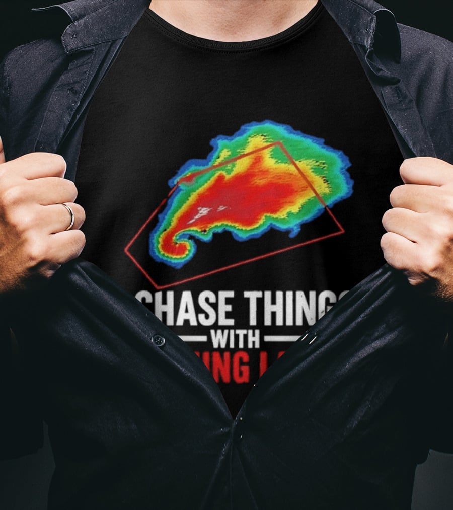 Weather Radar I Chase Things With Warning Labels T-Shirt