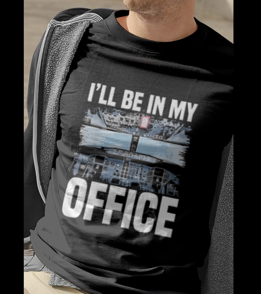 I'll Be In My Office Airplane Cockpit View Flight Deck T-Shirt