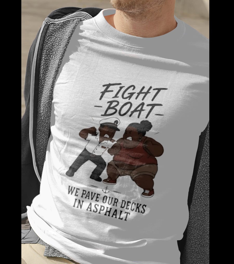 Fight Boat We Pave Our Decks In Asphalt Cartoon Nautical Battle T-Shirt